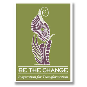 Be the Change: Inspiration for Transformation