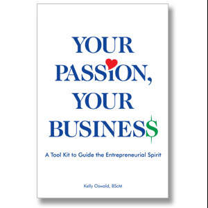 Your Passion, Your Business: A Tool Kit to Guide the Entrepreneurial Spirit